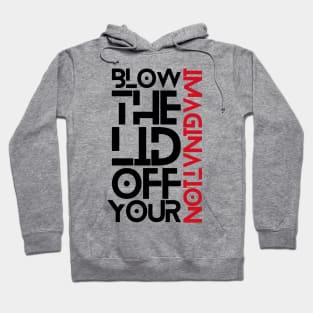 Blow the lid off your imagination: Ver 1 Hoodie